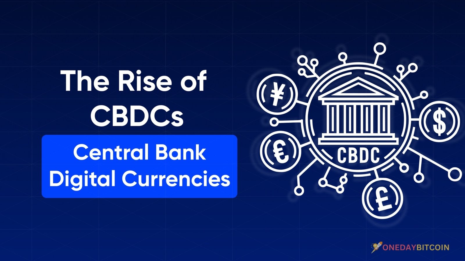 The Rise of Central Bank Digital Currencies (CBDCs)