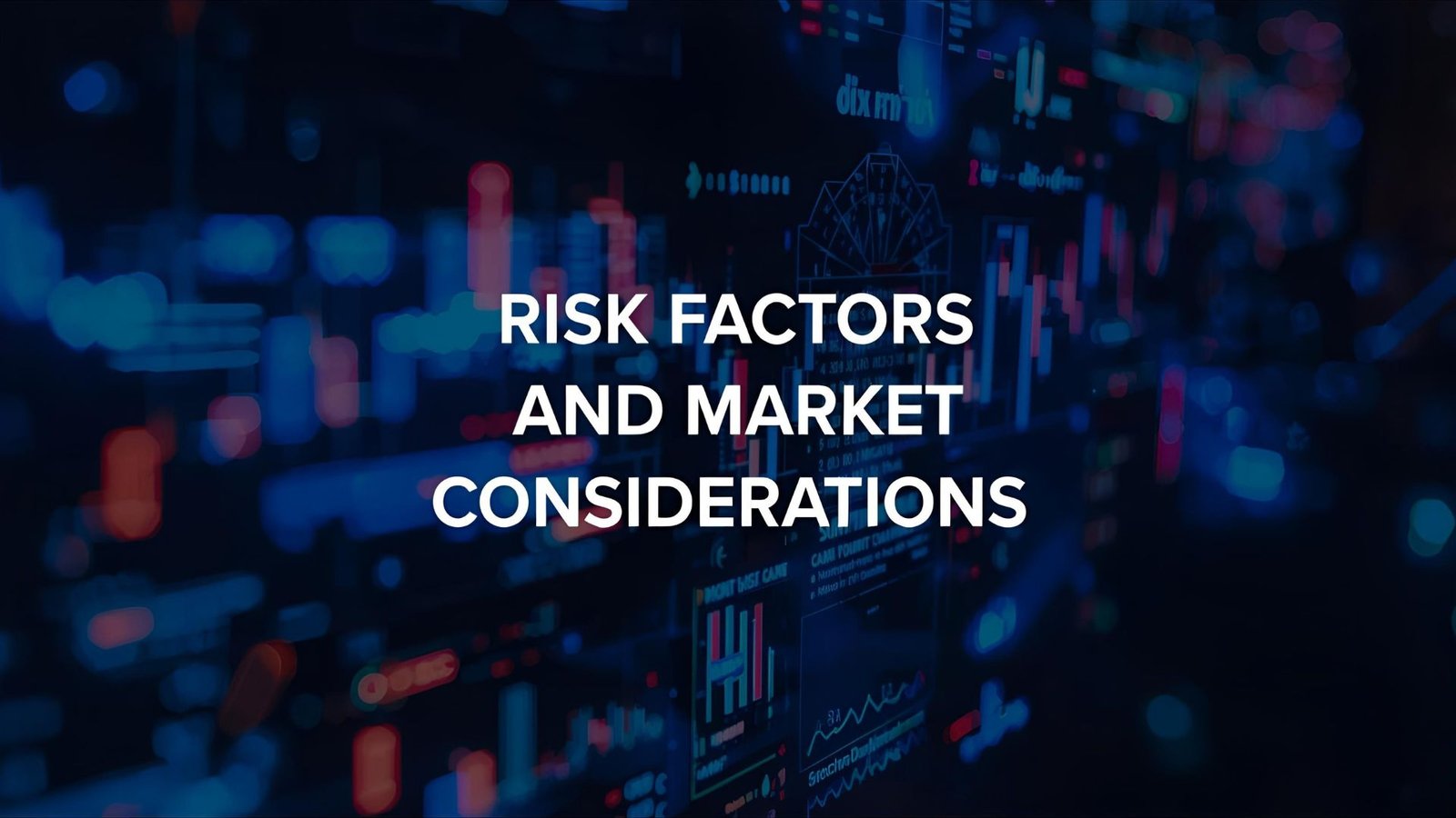 Risk Factors and Market Considerations